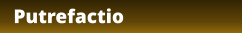 Putrefactio