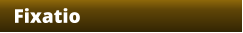Fixatio