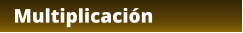 Multiplicación